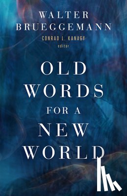 Brueggemann, Walter - Old Words for a New World