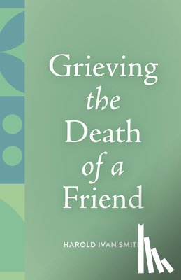 Smith, Harold Ivan - Grieving the Death of a Friend