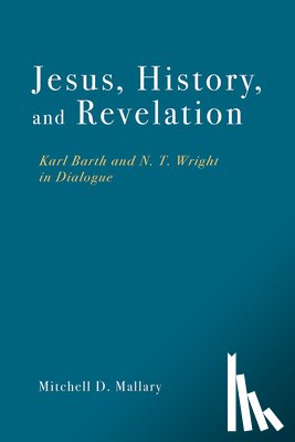 Mallary, Mitchell D. - Jesus, History, and Revelation