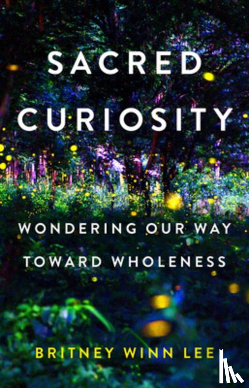 Lee, Britney Winn - Sacred Curiosity