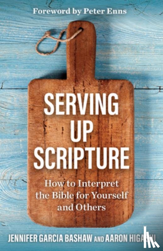 Bashaw, Jennifer Garcia, Higashi, Aaron - Serving Up Scripture