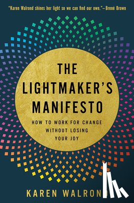 Walrond, Karen - The Lightmaker's Manifesto