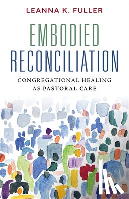 Fuller, Leanna K. - Embodied Reconciliation