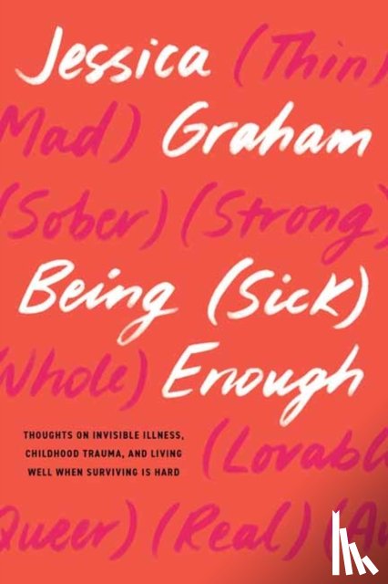 Graham, Jessica - Being (Sick) Enough