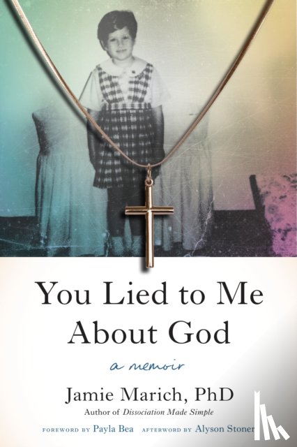 Marich, Jamie - You Lied to Me About God