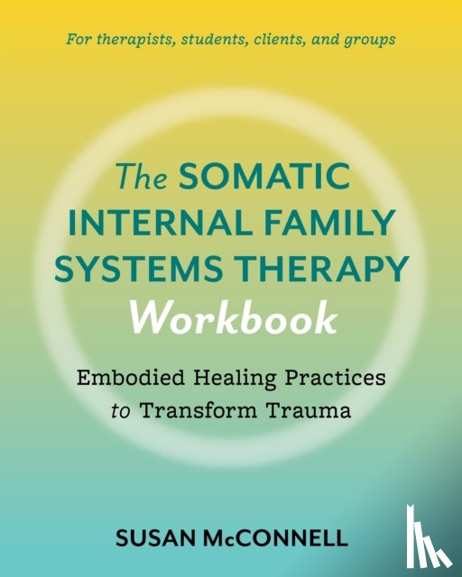 McConnell, Susan - The Somatic Internal Family Systems Therapy Workbook