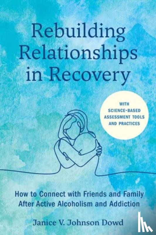 Dowd, Janice V. Johnson - Rebuilding Relationships in Recovery