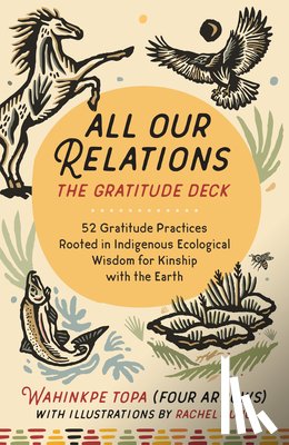 Topa, Wahinkpe, Jung, Rachel - All Our Relations--The Gratitude Deck