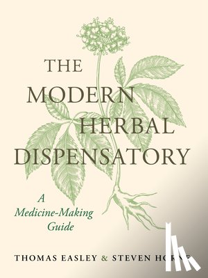 Easley, Thomas, Horne, Steven - The Modern Herbal Dispensatory