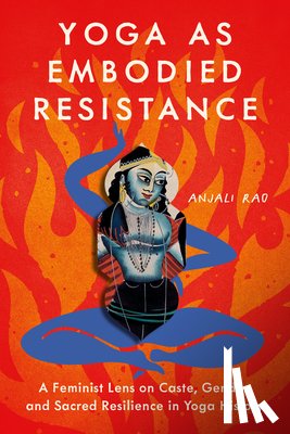 Rao, Anjali - Yoga as Embodied Resistance