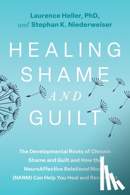 Heller, Laurence, Niederwieser, Stephan - Healing Shame and Guilt