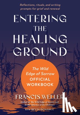 Weller, Francis, Donahue, Bevin - Entering the Healing Ground