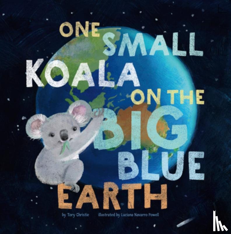 Christie, Tory - One Small Koala on the Big Blue Earth