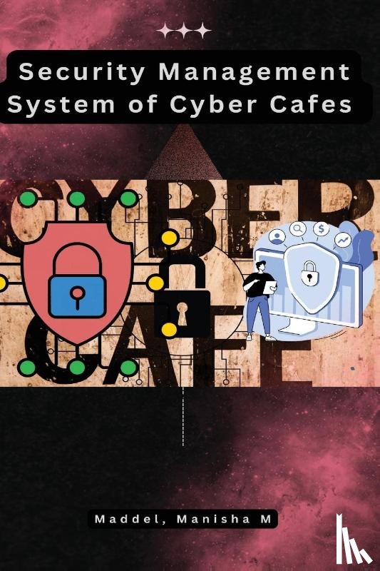 Manisha, Maddel M - Security Management System of Cyber Cafes