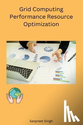 Sarpreet, Singh - Grid Computing Performance Resource Optimization