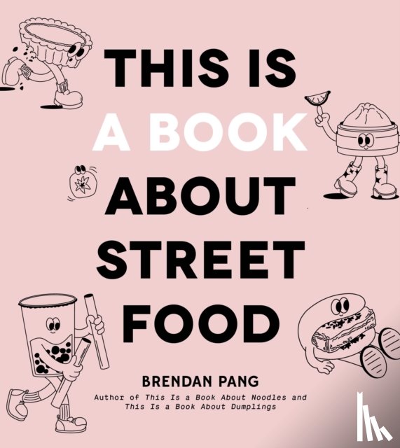 Pang, Brendan - This Is a Book About Street Food
