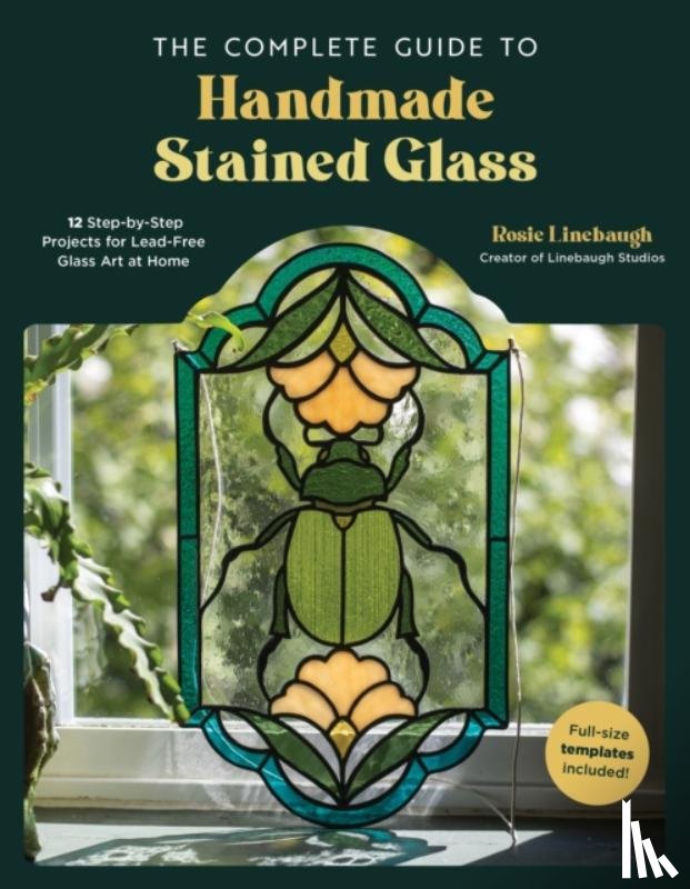 Linebaugh, Rosie - The Complete Guide to Handmade Stained Glass