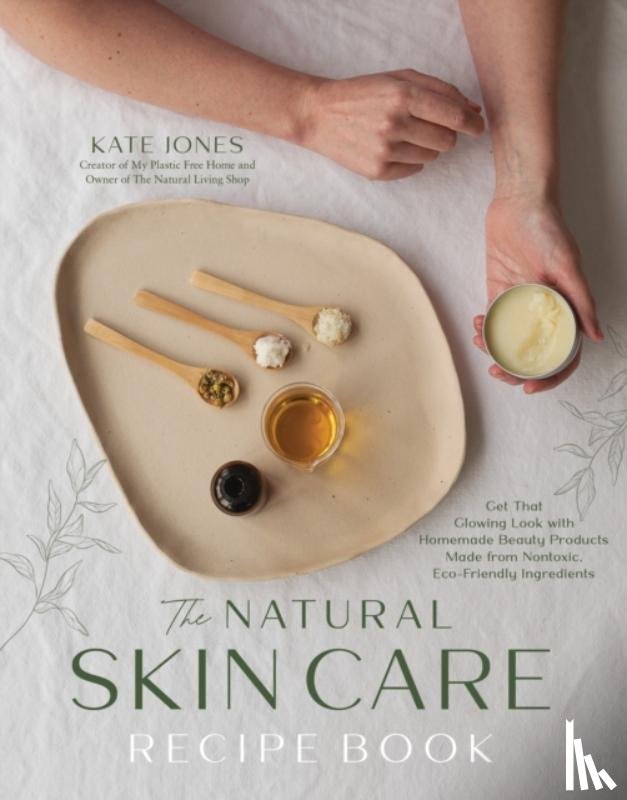 Jones, Kate - The Natural Skin Care Recipe Book