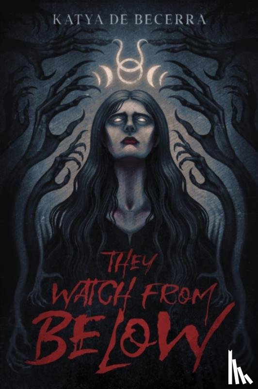 Becerra, Katya de - They Watch From Below