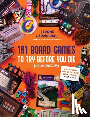 Carmichael, Jarrod - 101 Board Games to Try Before You Die (Of Boredom)