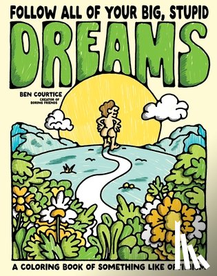 Courtice, Ben - Follow All of Your Big, Stupid Dreams