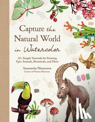 Morozova, Anastasiia - Capture the Natural World in Watercolor