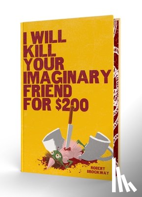 Brockway, Robert - I Will Kill Your Imaginary Friend for $200