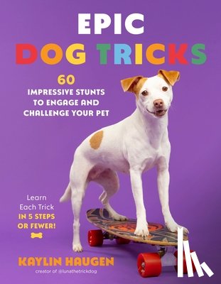 Haugen, Kaylin - Epic Dog Tricks