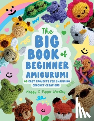 Woodley, Maggy - The Big Book of Beginner Amigurumi
