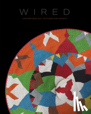  - Wired: Contemporary Zulu Telephone Wire Baskets