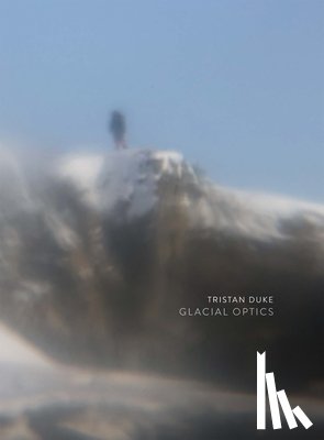 Duke, Tristan - Tristan Duke: Glacial Optics