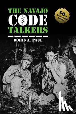 Paul, Doris A. - The Navajo Code Talkers: 50th Anniversary Edition