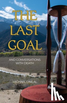 O'Neal, Michael - The Last Goal: And Conversations with Death