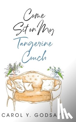 Godsave, Carol Y. - Come Sit on My Tangerine Couch