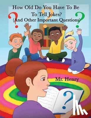 Mr Henry - How Old Do You Have to Be to Tell Jokes?: (And Other Important Questions)