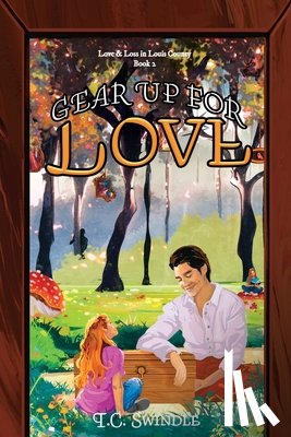 Swindle, Tc - Gear Up for Love: Love & Loss in Louis County Book 2