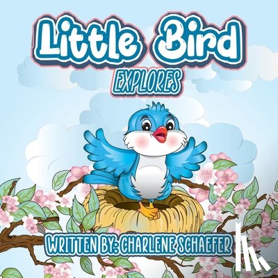 Schaefer, Charlene - Little Bird: Explores