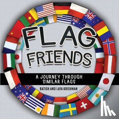 Krishnan, Ratish - Flag Friends: A Journey Through Similar Flags