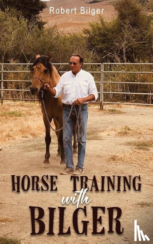 Bilger, Robert - Horse Training with Bilger
