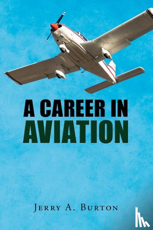Burton, Jerry A. - A Career in Aviation