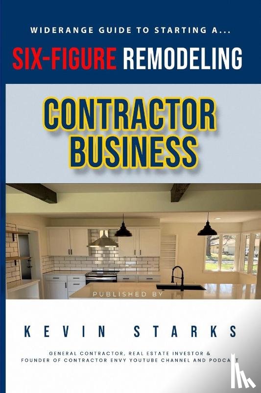 Starks, Kevin - Start a Six Figure Remodeling Contracting Business Today