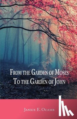 Ocamb, Janice E. - From the Garden of Moses to the Garden of John