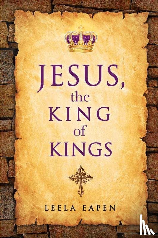 Eapen, Leela - Jesus, the King of Kings