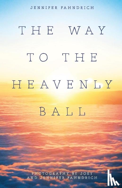 Fahndrich, Jennifer And Joey - The Way to the Heavenly Ball
