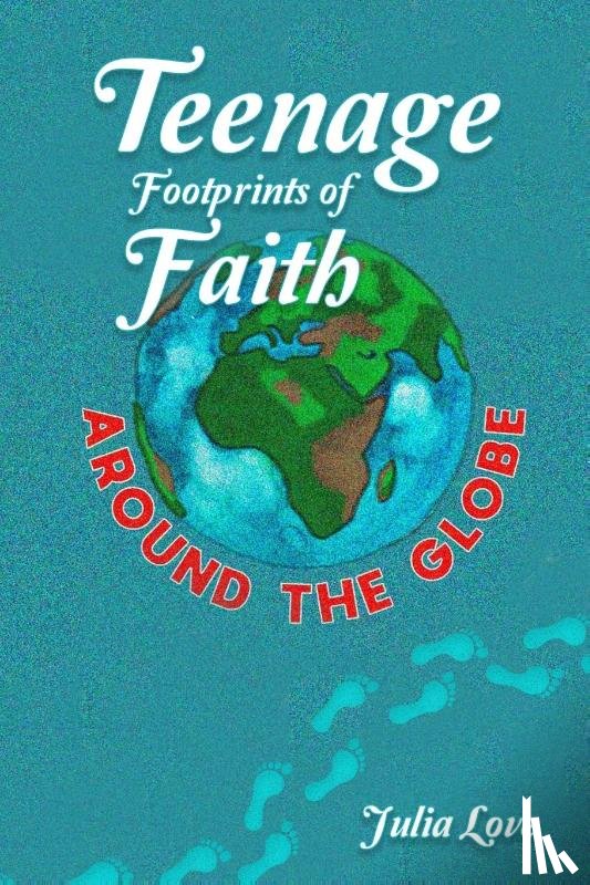 Love, Julia - Teenage Footprints of Faith