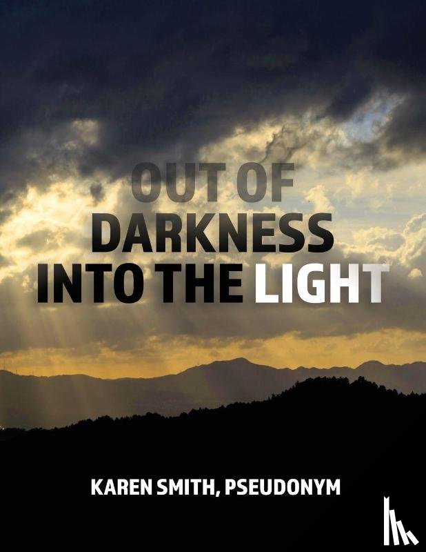 Smith, Karen - Out of Darkness Into the Light