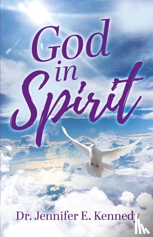 Kennedy, Jennifer E. - God in Spirit