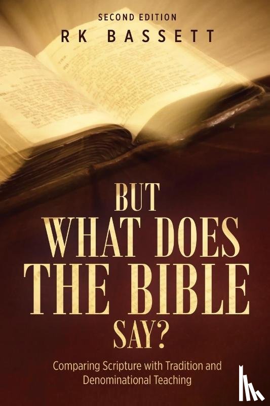 Bassett, Rk - But What Does the Bible Say? Second Edition