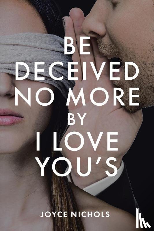 Nichols, Joyce - Be Deceived No More by I love You's