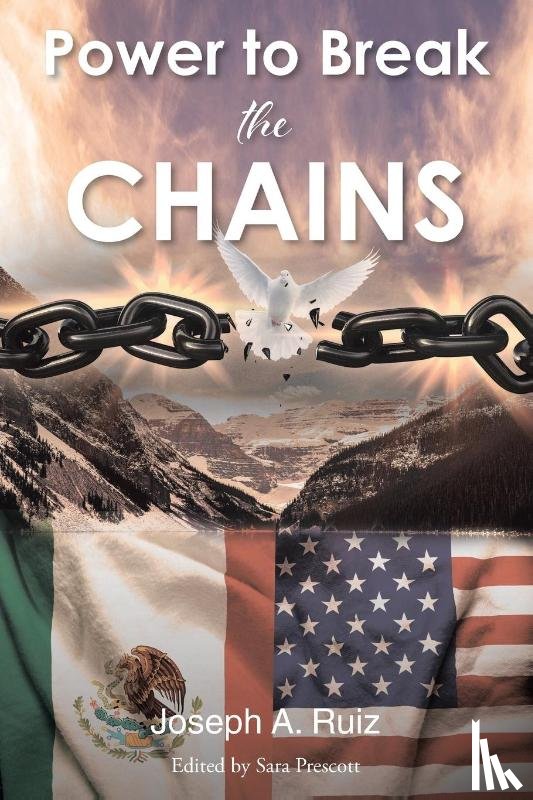 Ruiz, Joseph A. - Power to Break the Chains